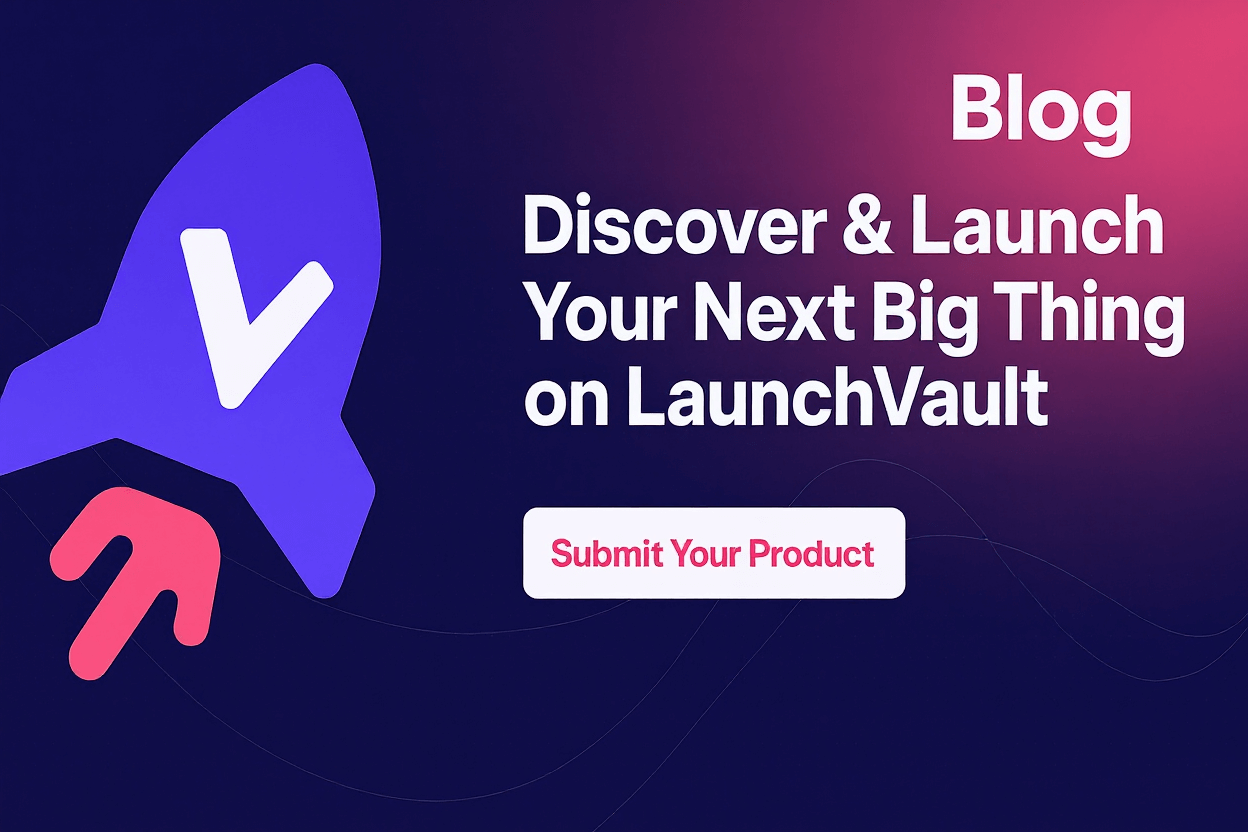 What is Launch Vault? The Complete Guide to Our Product Launch Platform